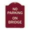 Signmission Designer Series No Parking on Bridge, Burgundy Heavy-Gauge Aluminum Sign, 24" x 18", BU-1824-23699 A-DES-BU-1824-23699 - alternate 1